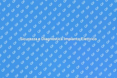 Diagnosticare Impianto Elettrico Sicuro