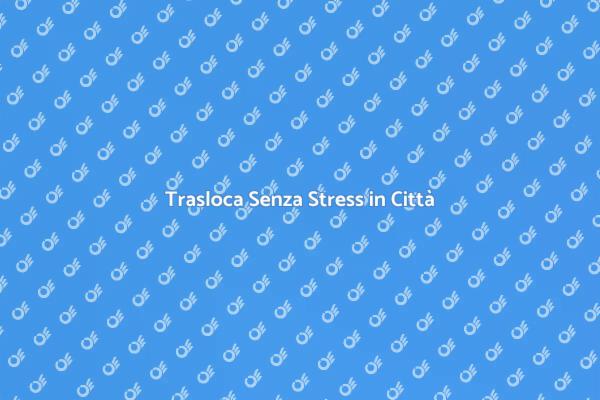 Trasloco Urbano: Semplifica il Tuo Inizio
