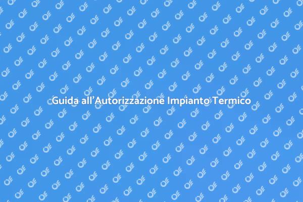 Come Ottenere l'Autorizzazione Termica