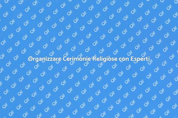 Cerimonie Religiose: Coordinamento Efficace