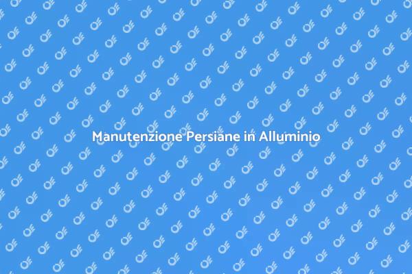 Assistenza per Persiane in Alluminio