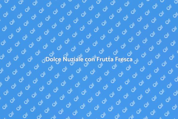 Torta Nuziale: Frutta e Eleganza