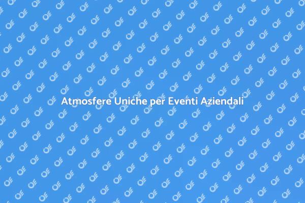 Crea Eventi Aziendali Indimenticabili