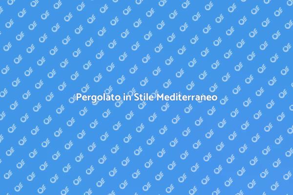 Il Tuo Pergolato Mediterraneo Ideale