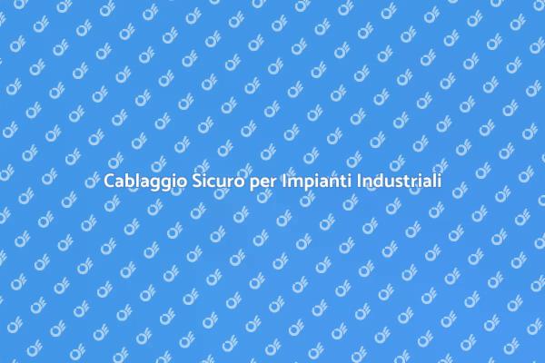 Cablaggio negli Impianti: Affidati ai Professionisti