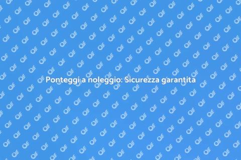 Noleggiare ponteggi per il cantiere