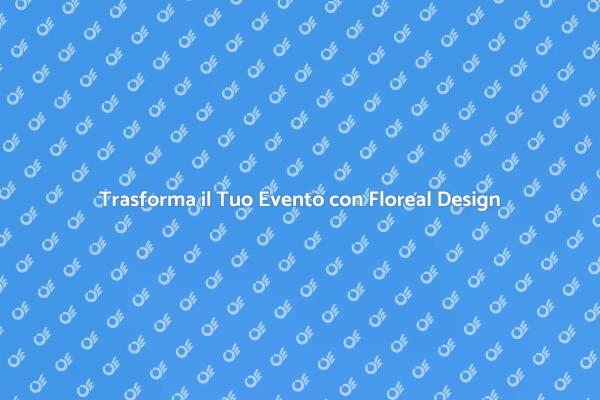 Floreal Design: Atmosfere Estive Uniche