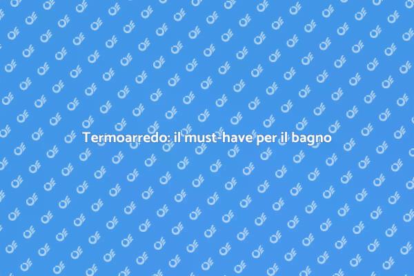 Termoarredo: eleganza e funzionalità in bagno