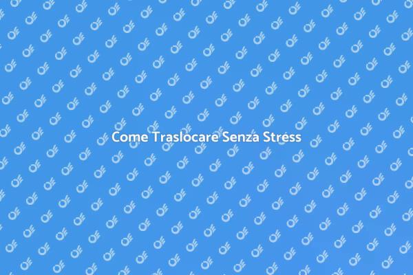 Trasloco Facile: Guida Senza Stress