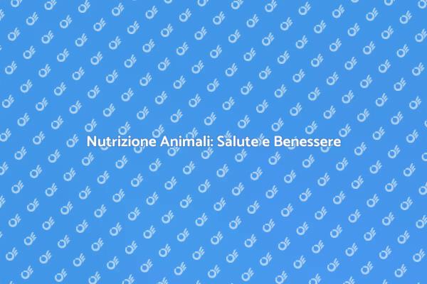 Nutrizione: Investi nella Salute del Tuo Animale