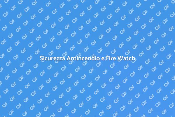 Fire Watch: Manutenzione Cruciale per la Sicurezza