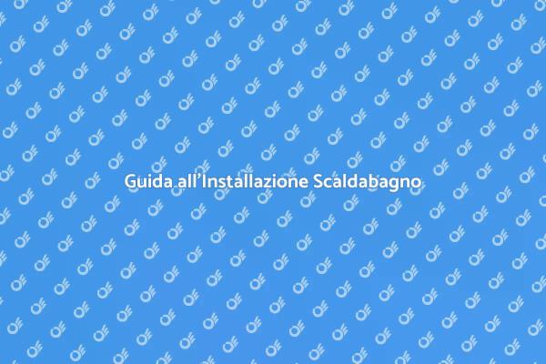 Scaldabagno ad Alta Efficienza: Guida