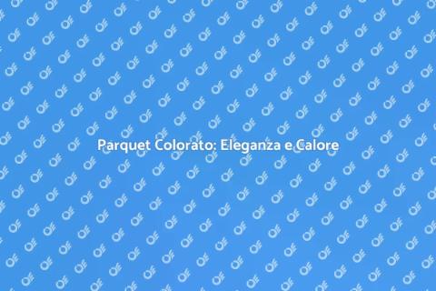 Parquet Prefinito Colorato: Stile Unico