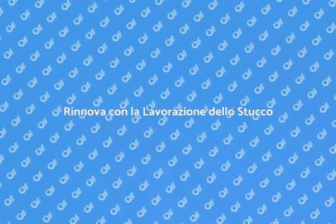 Lavorazione Stucco su Pareti: Magia