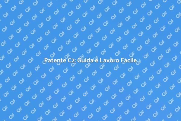 Patente C2: Espandi le Tue Opportunità