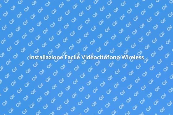 Come Installare un Videocitofono Wireless