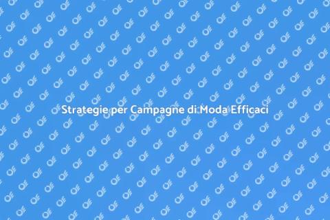 Gestione Campagne Moda: Guida Pratica