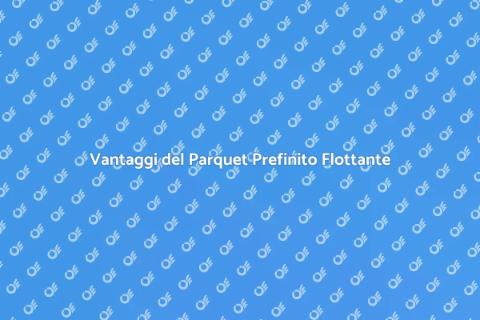 Parquet Prefinito Flottante: Comfort Elegante