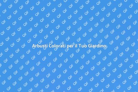 Piantare Arbusti per un Giardino Colorato