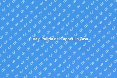 Pulizia Completa Tappeti in Casa