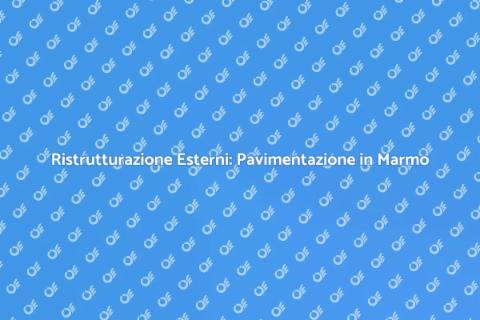 Rifare Pavimentazione Esterna in Marmo