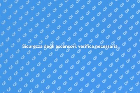 Verifica di sicurezza ascensori