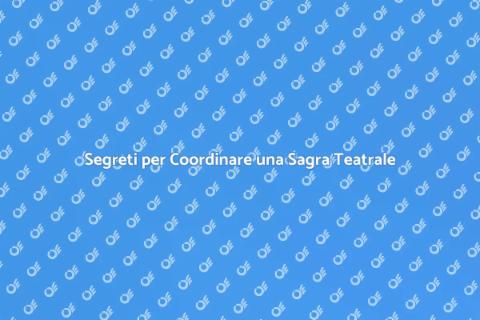Coordinare una Sagra del Teatro
