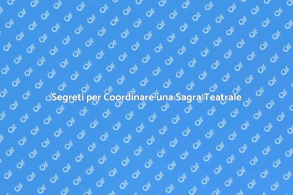 Come Organizzare una Sagra Teatrale