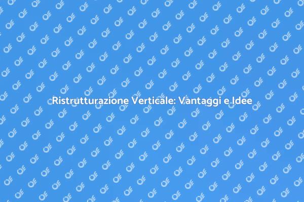 Ottimizza il Tuo Spazio: Ampliamenti Verticali