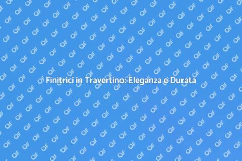 Finitrici in Travertino: Design e Stile
