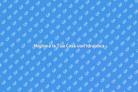 Sostituzione Impianti Idraulici Efficiente
