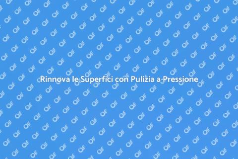 Pulizia a Pressione: Rinnova i Tuoi Spazi