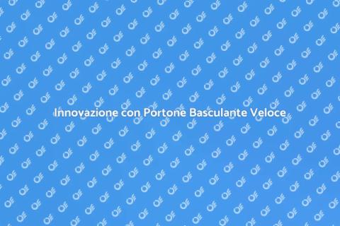 Portone Basculante a Apertura Rapida