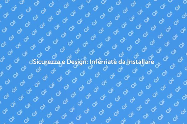 Inferriate: unire sicurezza e bellezza