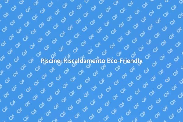 Efficienza Energetica per Piscine