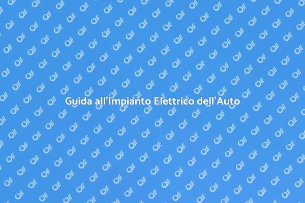 Impianto Elettrico: Fondamentale per la Tua Auto