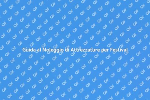 Noleggiare Attrezzature per Festival