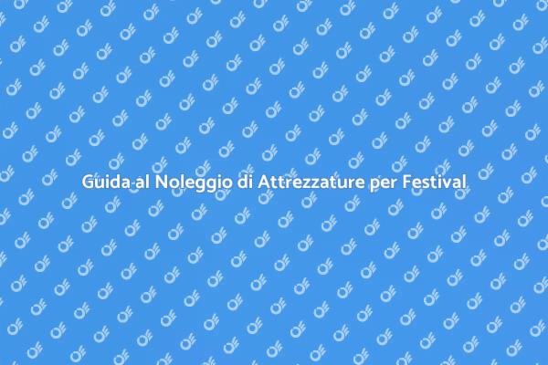 Noleggio Attrezzature per Festival di Successo