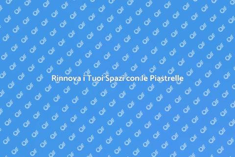 Mettere le Piastrelle: Guida Completa