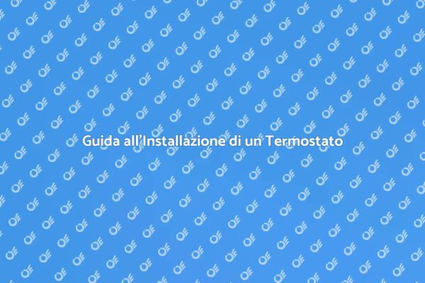 Installazione Facile di un Termostato