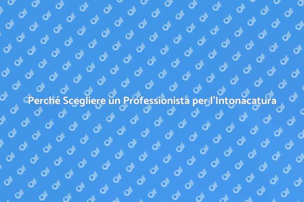 I Vantaggi di Assumere un Prof per l'Intonacatura