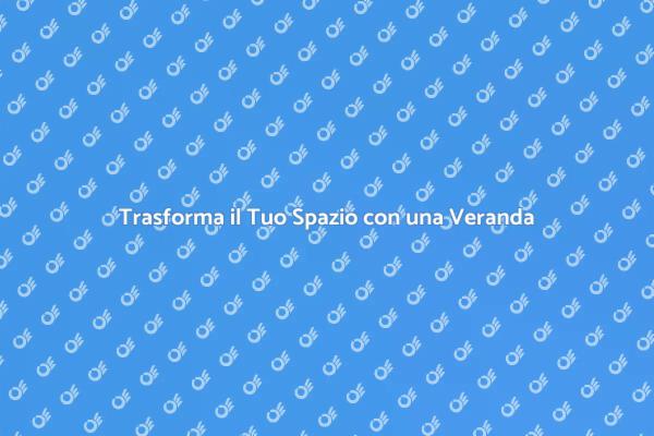 Veranda su Misura: Comfort e Stile