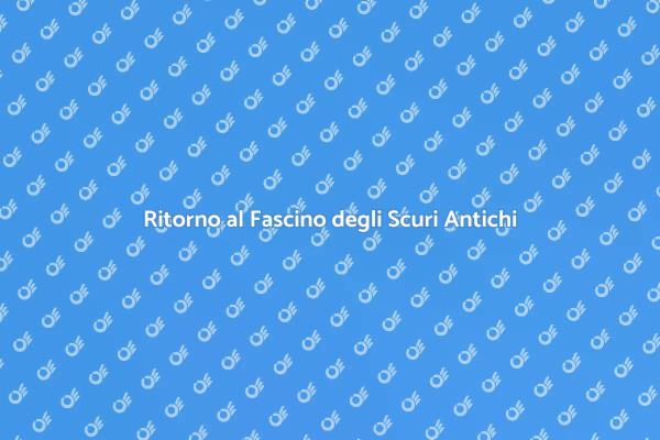 La Bellezza degli Scuri in Legno Antichi