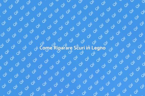 Riparare Scuri in Legno Danneggiati