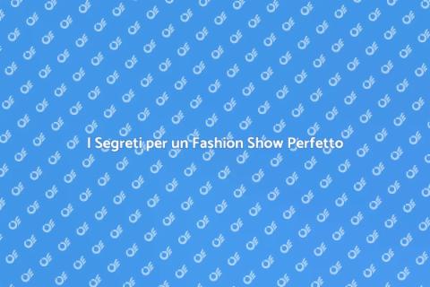 Organizzare un Fashion Show di Successo