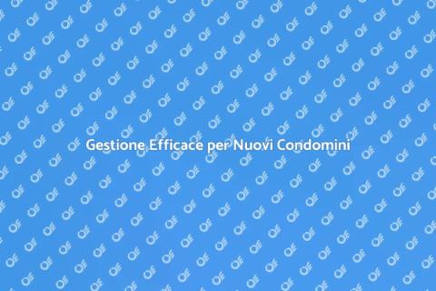 Amministrazione Condominio Nuove Costruzioni