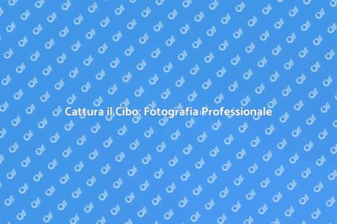 Fotografia Professionale per Cibo