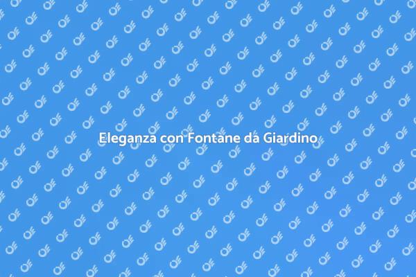 Fontane da Giardino: Eleganza e Relax