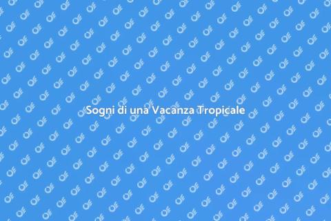 Vacanza in Paradiso Tropicale