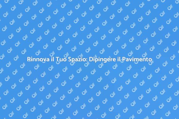 Ristrutturare il Pavimento: Ecco Come!